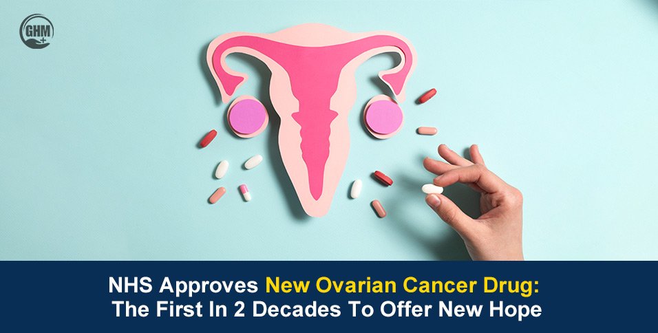 NHS Approves New Ovarian Cancer Drug: The First In 2 Decades To Offer New Hope