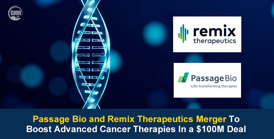 Passage Bio and Remix Therapeutics Merger To Boost Advanced Cancer Therapies In a $100M Deal
