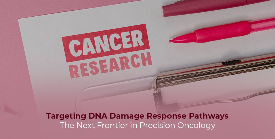 Targeting DNA Damage Response Pathways: The Next Frontier in Precision Oncology