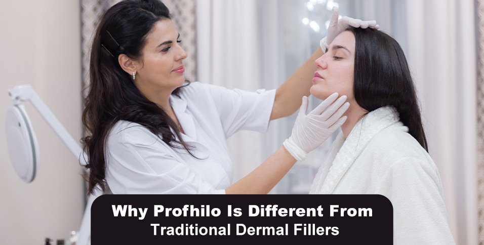 Why Profhilo Is Different From Traditional Dermal Fillers