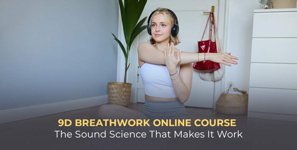 9D Breathwork Online Course: The Sound Science That Makes It Work