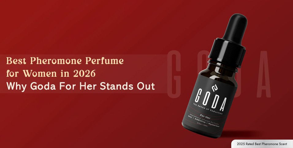 Best Pheromone Perfume for Women in 2026: Why Goda For Her Stands Out