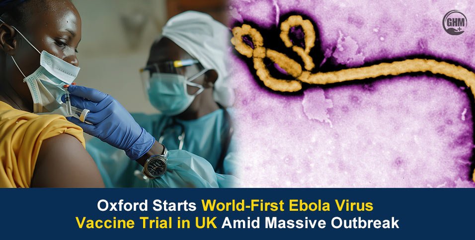 Ebola Virus Vaccine Trial in UK Begins Amid Congo Outbreak
