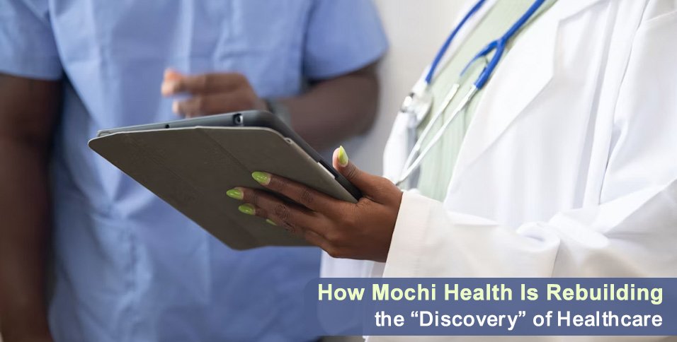 How Mochi Health Is Rebuilding the "Discovery Layer" of Healthcare