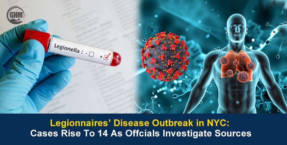 Legionnaires' Disease Outbreak in NYC: 14 Cases Confirmed