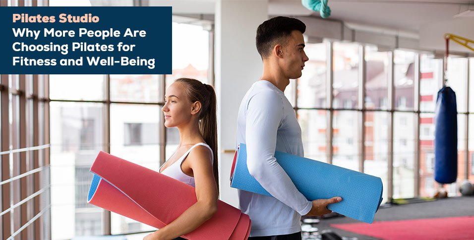Pilates Studio: Why More People Are Choosing Pilates for Fitness and Well-Being