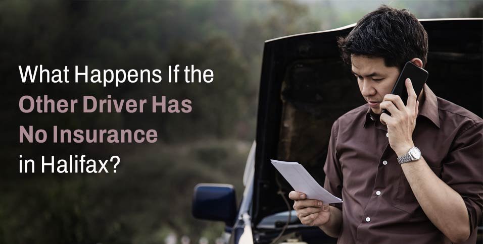 What Happens If the Other Driver Has No Insurance in Halifax?