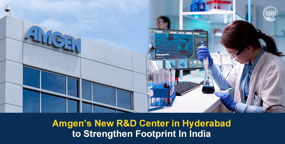 Amgen's New R&D Center in Hyderabad to Strengthen Footprint In India