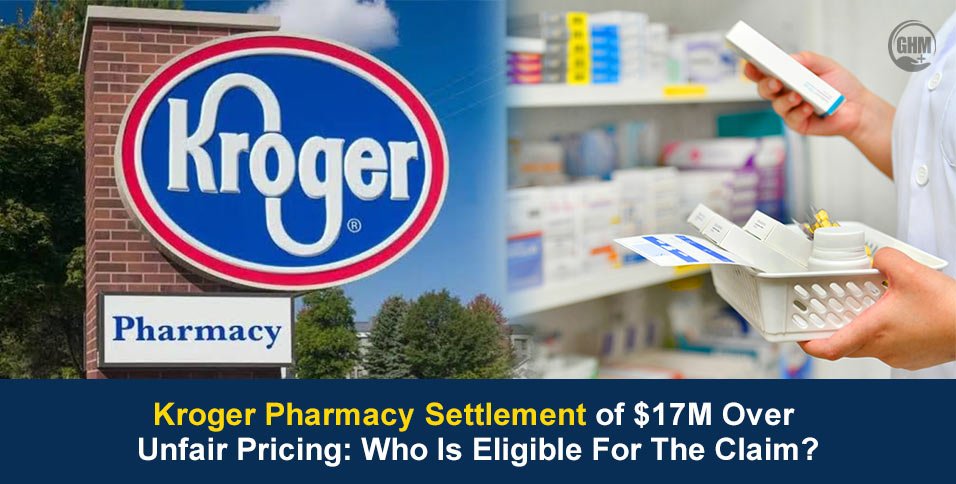 Kroger Pharmacy Settlement of $17M Over Unfair Pricing: Who Is Eligible For The Claim?