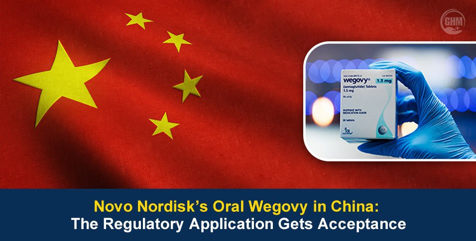 Novo Nordisk's Oral Wegovy in China: The Regulatory Application Gets Acceptance