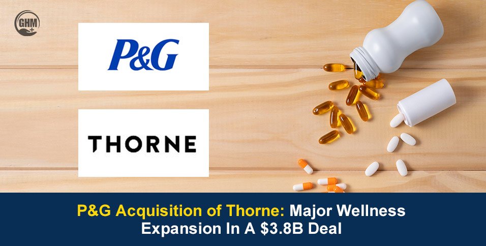 P&G Acquisition of Thorne: Major Wellness Expansion In A $3.8B Deal