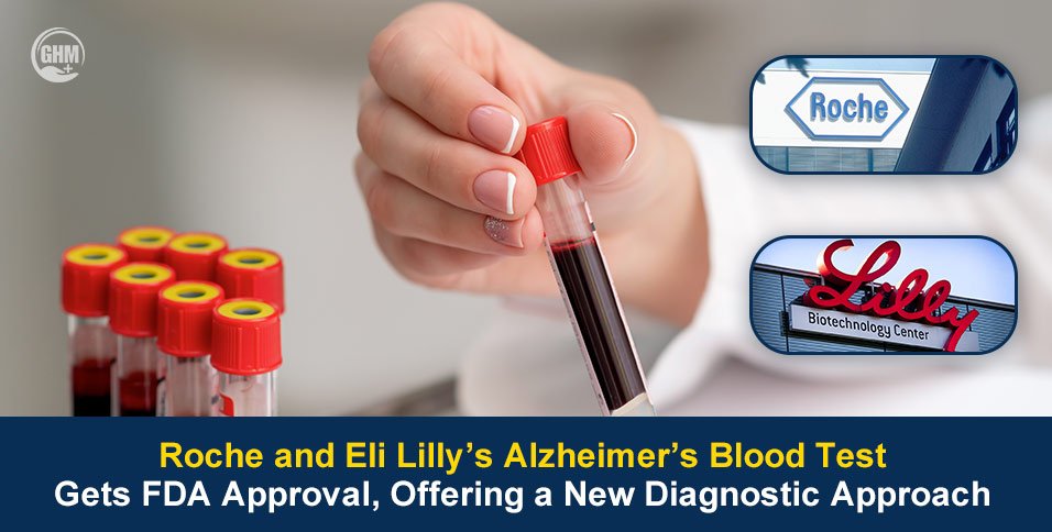 Roche and Eli Lilly’s Alzheimer’s Blood Test Gets FDA Approval, Offering a New Diagnostic Approach