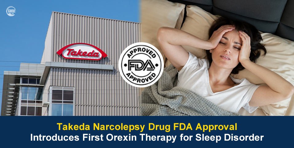 Takeda Narcolepsy Drug FDA Approval Introduces First Orexin Therapy for Sleep Disorder
