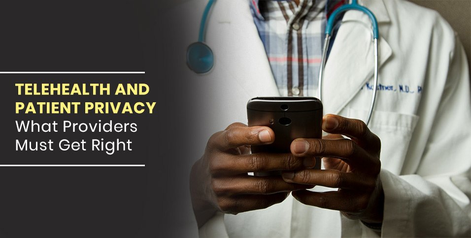 Telehealth and Patient Privacy: What Providers Must Get Right