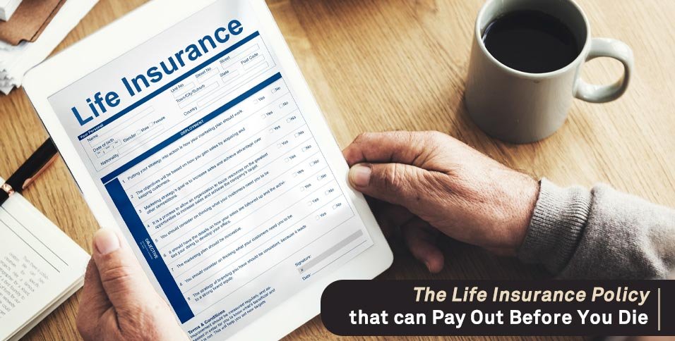 The Life Insurance Policy that can Pay Out Before You Die