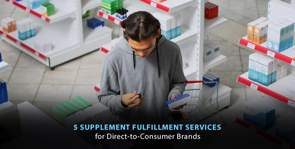 5 Supplement Fulfillment Services for Direct-to-Consumer Brands
