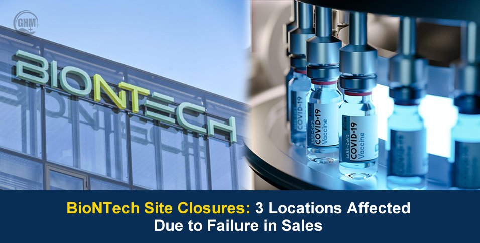 BioNTech Site Closures: 3 Locations Affected Due to Failure in Sales