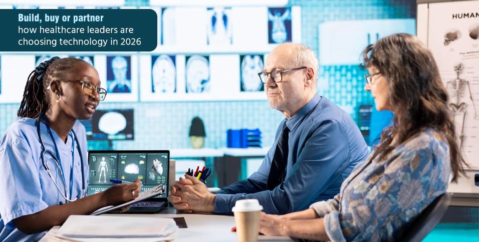 Build, buy or partner: how healthcare leaders are choosing technology in 2026