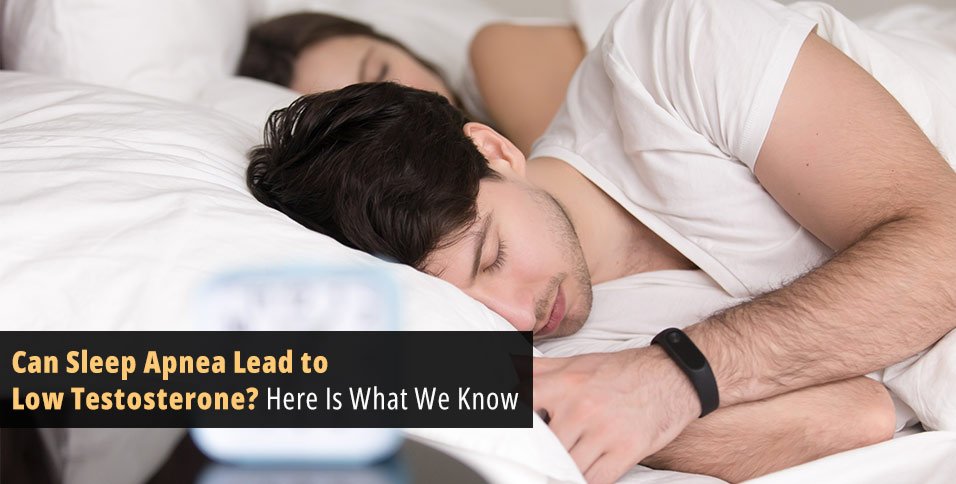 Can Sleep Apnea Lead to Low Testosterone? Here Is What We Know