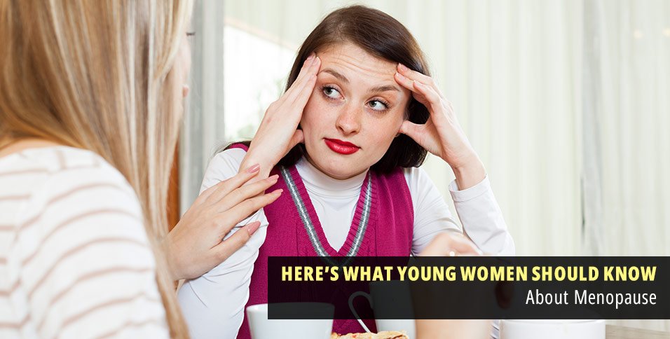 Here’s What Young Women Should Know About Menopause