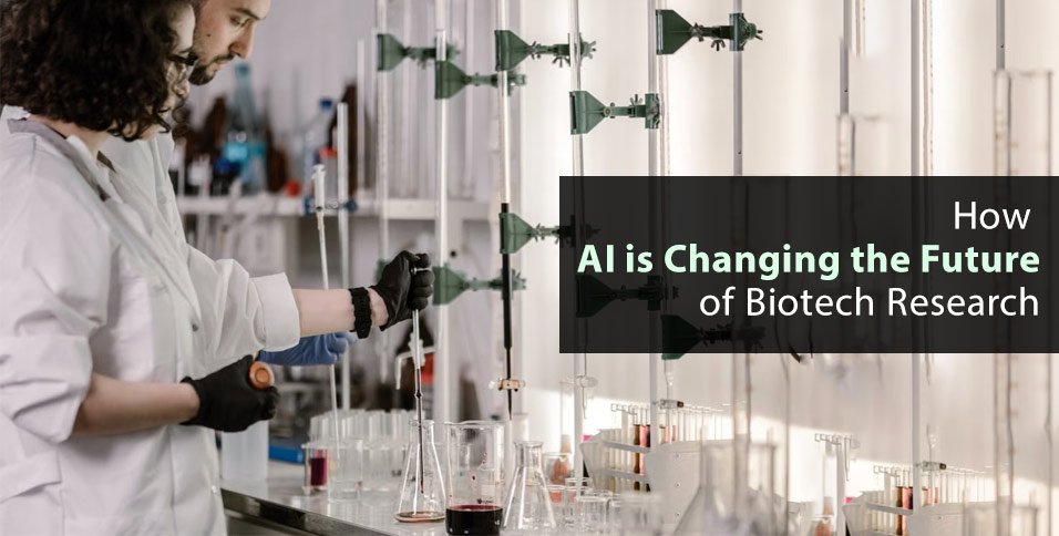 How AI is Changing the Future of Biotech Research