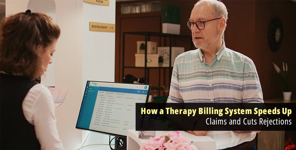 How a Therapy Billing System Speeds Up Claims and Cuts Rejections