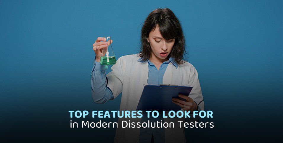 Top Features to Look for in Modern Dissolution Testers