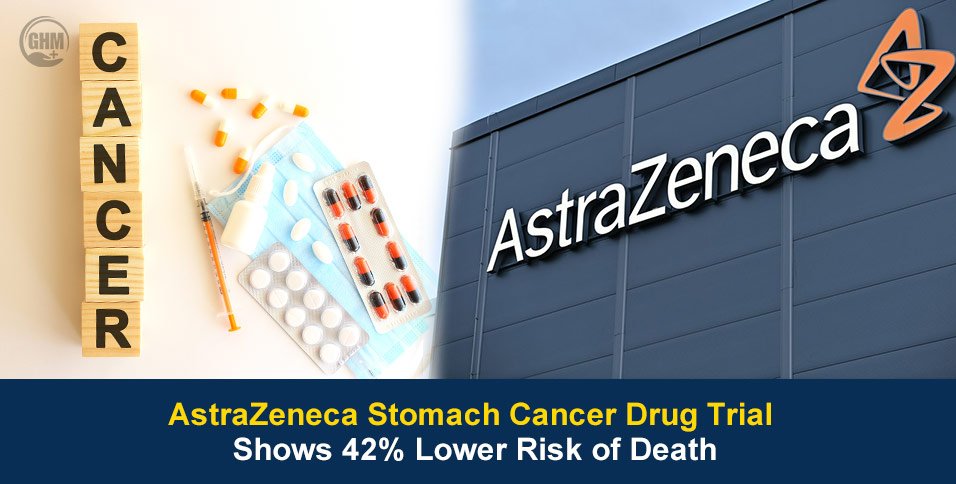 AstraZeneca Stomach Cancer Drug Trial Shows 42% Lower Risk of Death
