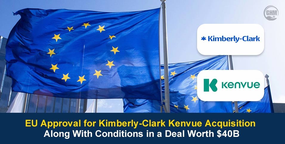 EU Approval for Kimberly-Clark Kenvue Acquisition