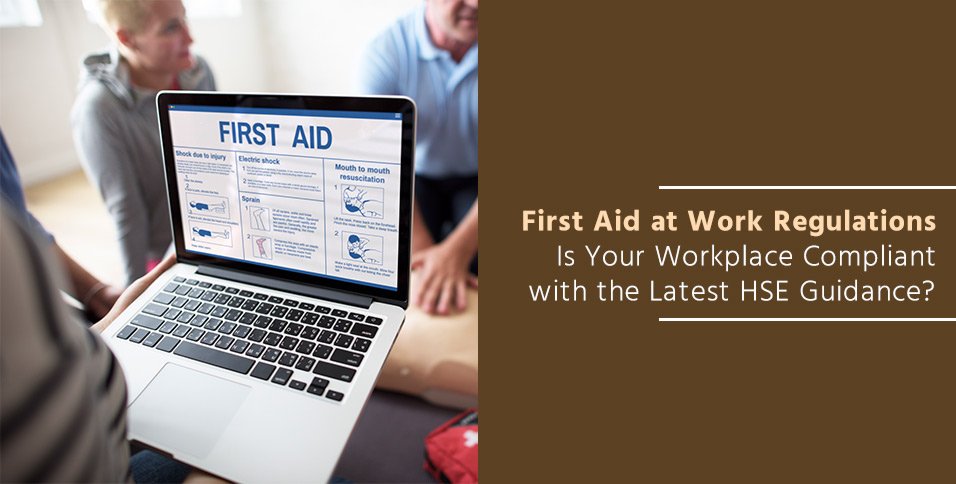 First Aid at Work Regulations: Is Your Workplace Compliant with the Latest HSE Guidance?