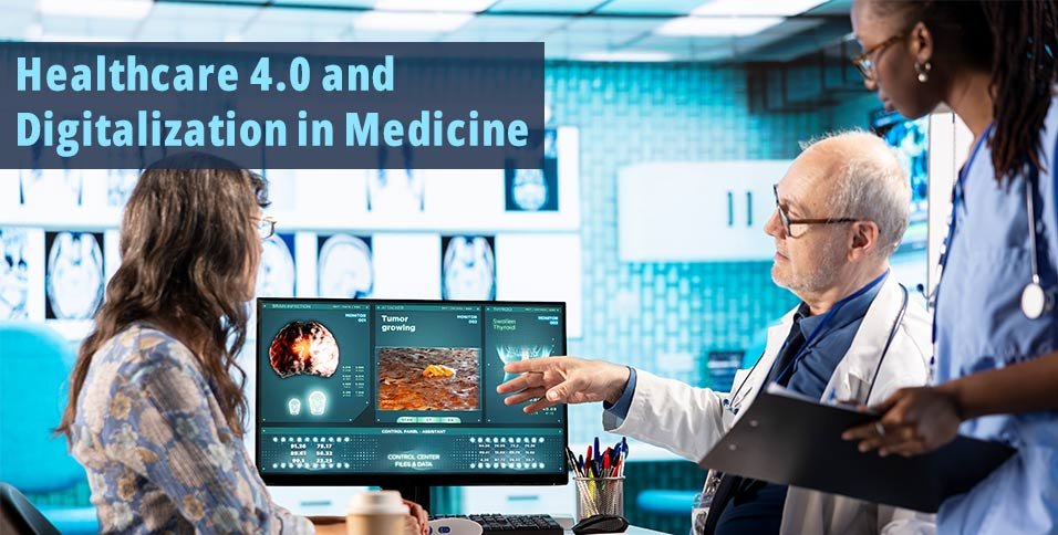 Healthcare 4.0 and Digitalization in Medicine