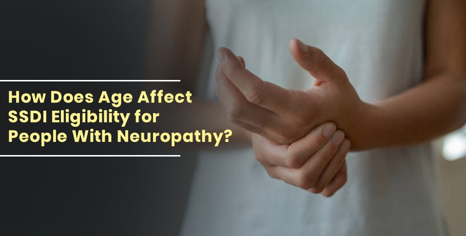 How Does Age Affect SSDI Eligibility for People With Neuropathy?