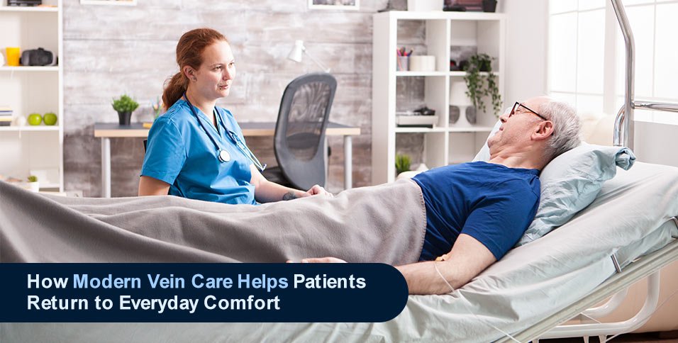 How Modern Vein Care Helps Patients Return to Everyday Comfort