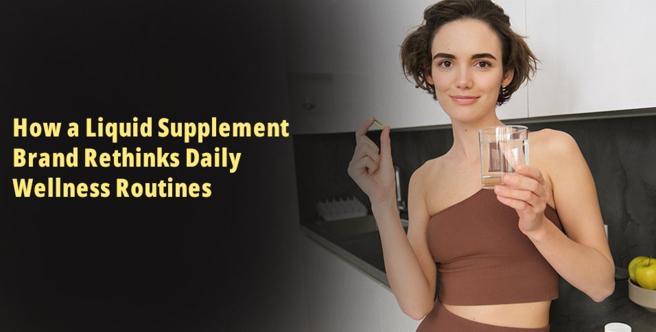 How a Liquid Supplement Brand Rethinks Daily Wellness Routines