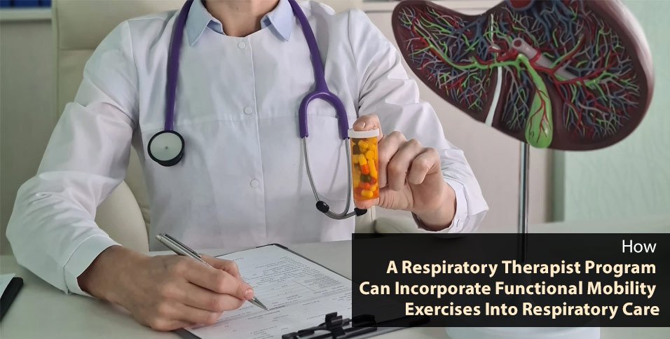 How a Respiratory Therapist Program Can Incorporate Functional Mobility Exercises Into Respiratory Care