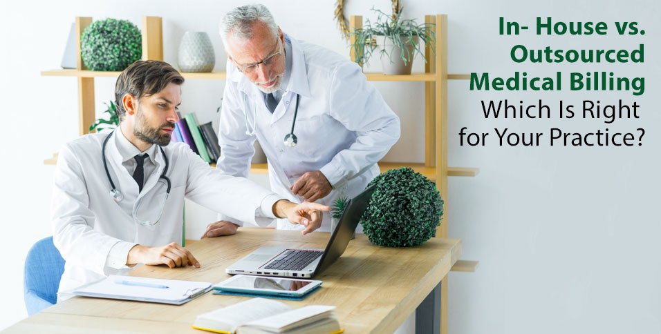 In- House vs. Outsourced Medical Billing: Which Is Right for Your Practice?