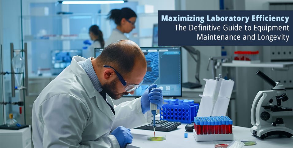 Maximizing Laboratory Efficiency: The Definitive Guide to Equipment Maintenance and Longevity