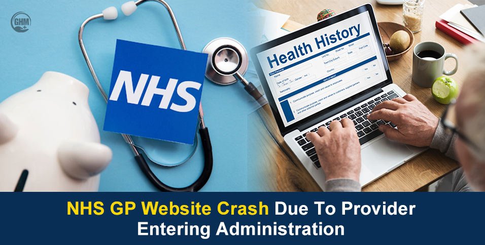 NHS GP Website Crash Due To Provider Entering Administration