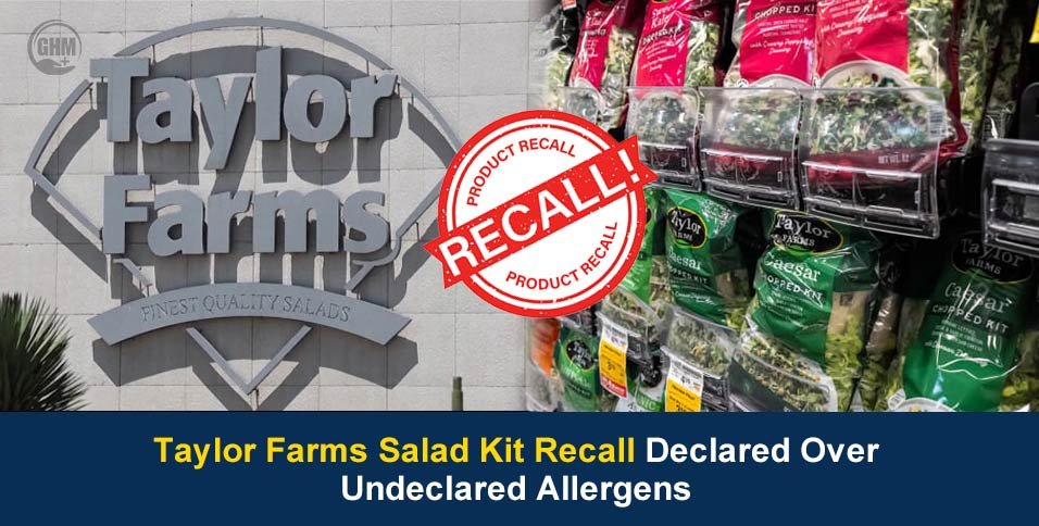 Taylor Farms Salad Kit Recall Declared Over Undeclared Allergens