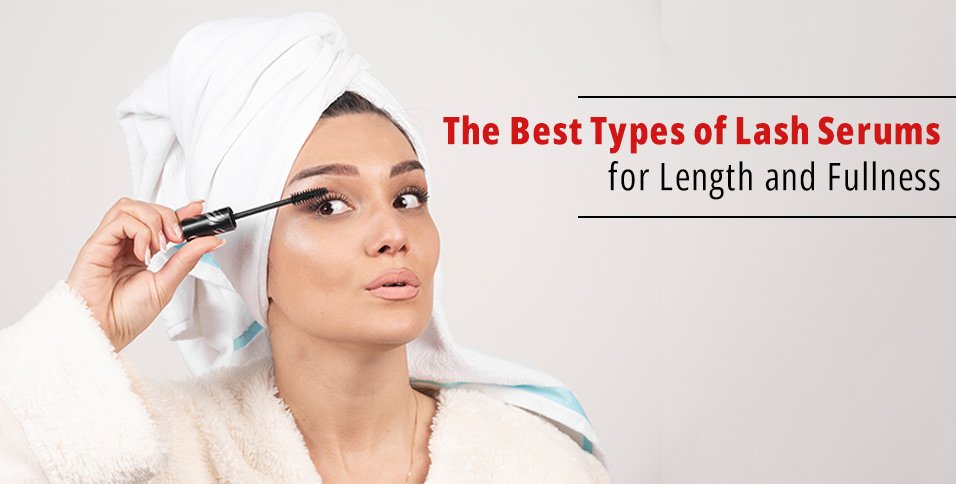 The Best Types of Lash Serums for Length and Fullness