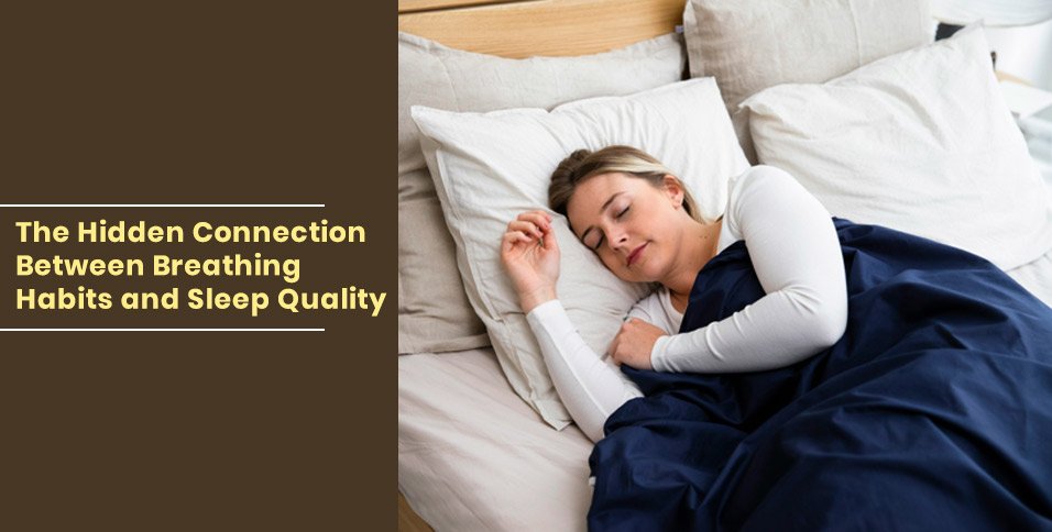 The Hidden Connection Between Breathing Habits and Sleep Quality