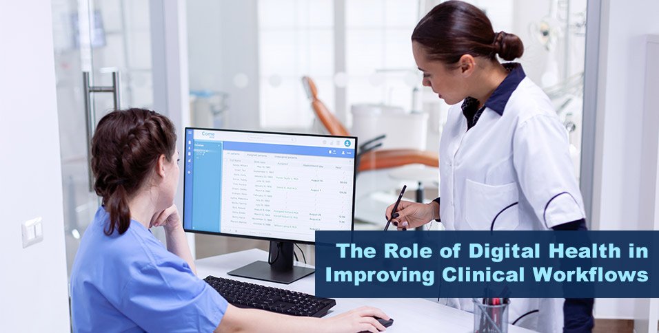 The Role of Digital Health in Improving Clinical Workflows