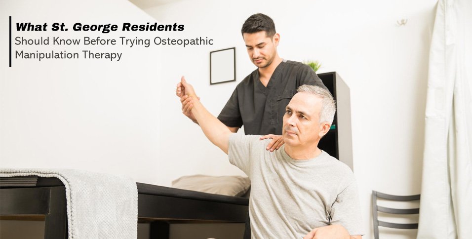 What St. George Residents Should Know Before Trying Osteopathic Manipulation Therapy