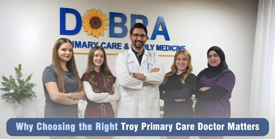 Why Choosing the Right Troy Primary Care Doctor Matters