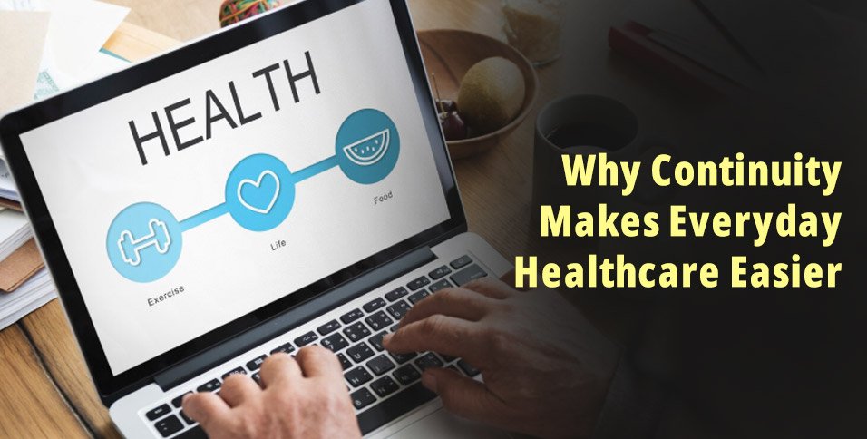 Why Continuity Makes Everyday Healthcare Easier
